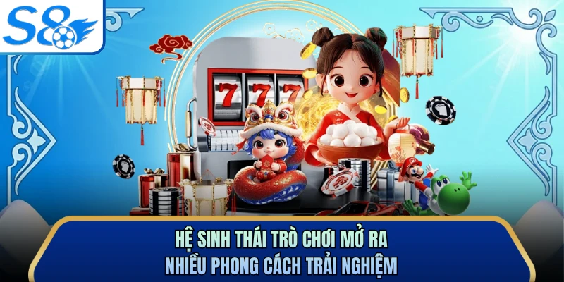 Hệ sinh thái trò chơi mở ra nhiều phong cách trải nghiệm